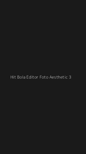 Tampilan Antarmuka Aplikasi Hit Bola Editor Foto Aesthetic - 3