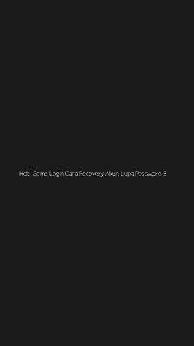 Tampilan Antarmuka Aplikasi Hoki Game Login Cara Recovery Akun Lupa Password - 3