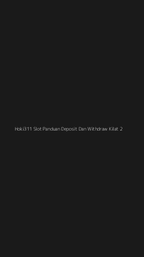 Tampilan Antarmuka Aplikasi Hoki311 Slot Panduan Deposit Dan Withdraw Kilat - 2