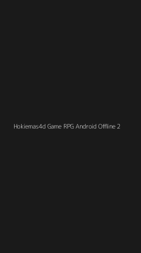 Tampilan Antarmuka Aplikasi Hokiemas4d Game Rpg Android Offline - 2