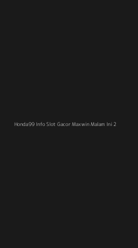 Tampilan Antarmuka Aplikasi Honda99 Info Slot Gacor Maxwin Malam Ini - 2