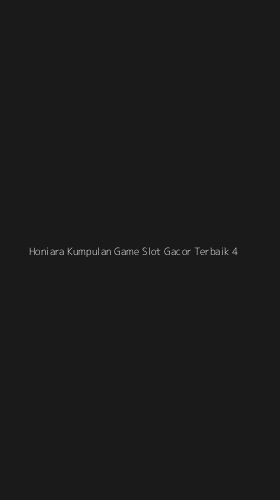 Tampilan Antarmuka Aplikasi Honiara Kumpulan Game Slot Gacor Terbaik - 4
