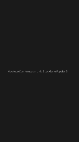Tampilan Antarmuka Aplikasi Horetoto Com Kumpulan Link Situs Game Populer - 3