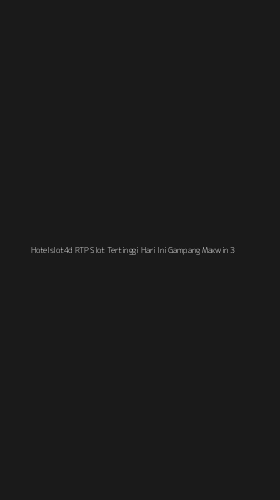 Tampilan Antarmuka Aplikasi Hotelslot4d Rtp Slot Tertinggi Hari Ini Gampang Maxwin - 3