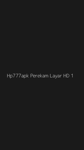 Tampilan Antarmuka Aplikasi Hp777apk Perekam Layar Hd - 1