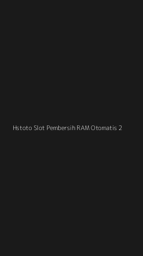Tampilan Antarmuka Aplikasi Hstoto Slot Pembersih Ram Otomatis - 2