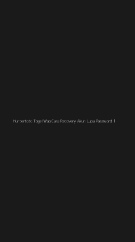 Tampilan Antarmuka Aplikasi Huntertoto Togel Wap Cara Recovery Akun Lupa Password - 1