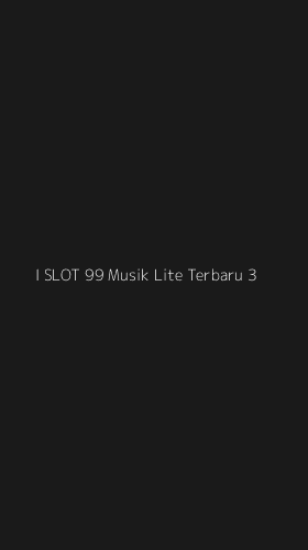 Tampilan Antarmuka Aplikasi I Slot 99 Musik Lite Terbaru - 3