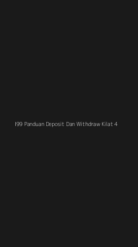Tampilan Antarmuka Aplikasi I99 Panduan Deposit Dan Withdraw Kilat - 4
