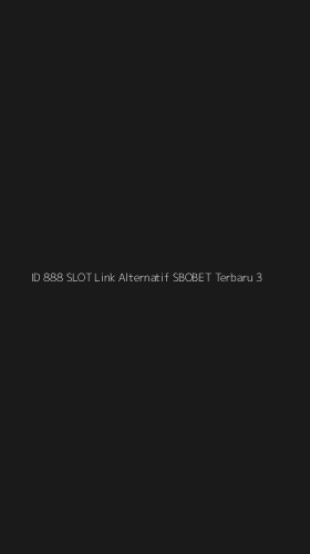 Tampilan Antarmuka Aplikasi Id 888 Slot Link Alternatif Sbobet Terbaru - 3