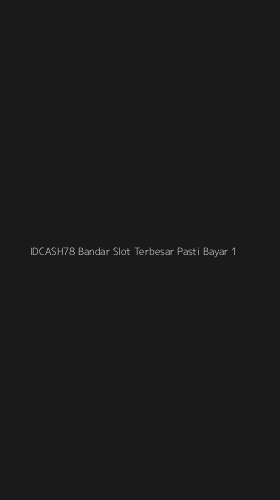Tampilan Antarmuka Aplikasi Idcash78 Bandar Slot Terbesar Pasti Bayar - 1