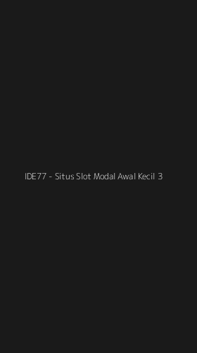 Tampilan Antarmuka Aplikasi IDE77 - Situs Slot Modal Awal Kecil - 3