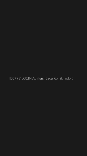 Tampilan Antarmuka Aplikasi Ide777 Login Aplikasi Baca Komik Indo - 3