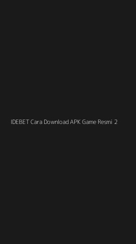 Tampilan Antarmuka Aplikasi Idebet Cara Download Apk Game Resmi - 2
