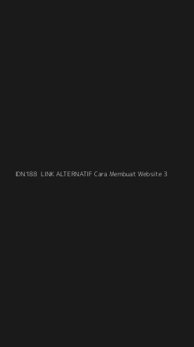 Tampilan Antarmuka Aplikasi Idn188 Link Alternatif Cara Membuat Website - 3