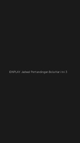 Tampilan Antarmuka Aplikasi Idnplay Jadwal Pertandingan Bola Hari Ini - 3