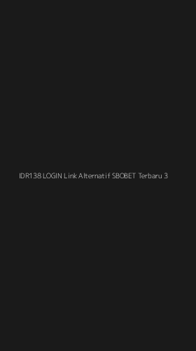 Tampilan Antarmuka Aplikasi Idr138 Login Link Alternatif Sbobet Terbaru - 3