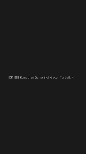 Tampilan Antarmuka Aplikasi Idr188 Kumpulan Game Slot Gacor Terbaik - 4