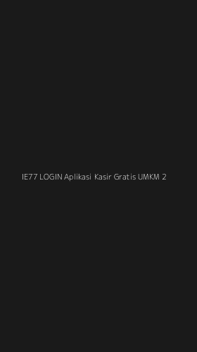Tampilan Antarmuka Aplikasi Ie77 Login Aplikasi Kasir Gratis Umkm - 2