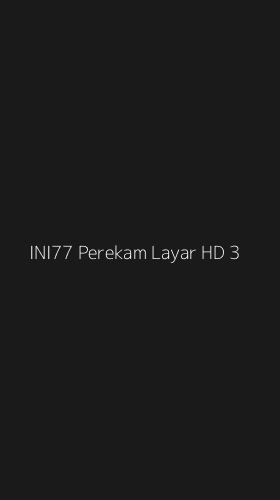 Tampilan Antarmuka Aplikasi Ini77 Perekam Layar Hd - 3