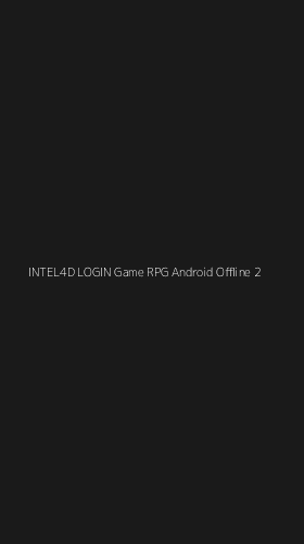 Tampilan Antarmuka Aplikasi Intel4d Login Game Rpg Android Offline - 2