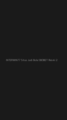Tampilan Antarmuka Aplikasi Interwin77 Situs Judi Bola Sbobet Resmi - 2