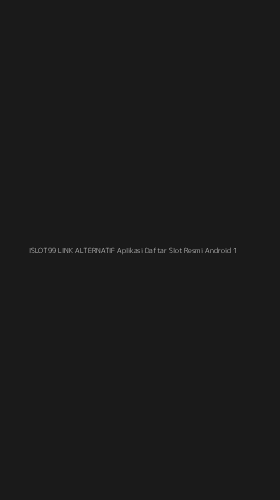 Tampilan Antarmuka Aplikasi Islot99 Link Alternatif Aplikasi Daftar Slot Resmi Android - 1