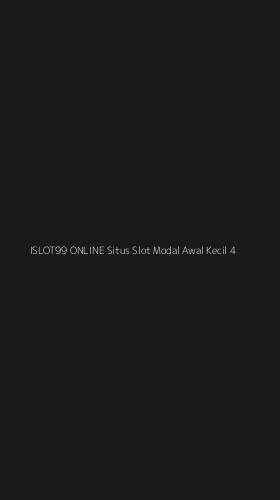 Tampilan Antarmuka Aplikasi Islot99 Online Situs Slot Modal Awal Kecil - 4