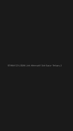 Tampilan Antarmuka Aplikasi Istana123 Login Link Alternatif Slot Gacor Terbaru - 2