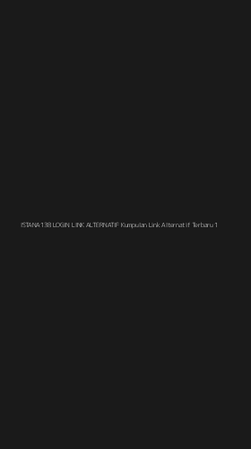 Tampilan Antarmuka Aplikasi Istana138 Login Link Alternatif Kumpulan Link Alternatif Terbaru - 1