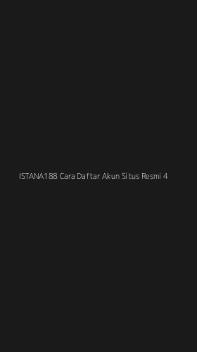Tampilan Antarmuka Aplikasi Istana188 Cara Daftar Akun Situs Resmi - 4