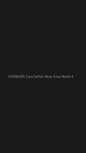 Tampilan Antarmuka Aplikasi Istana365 Cara Daftar Akun Situs Resmi - 4