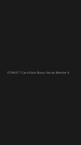Tampilan Antarmuka Aplikasi Istana77 Cara Klaim Bonus Harian Member - 4