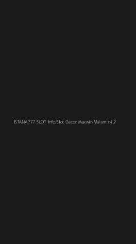 Tampilan Antarmuka Aplikasi Istana777 Slot Info Slot Gacor Maxwin Malam Ini - 2