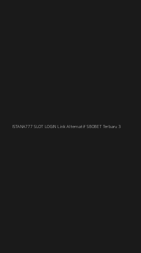 Tampilan Antarmuka Aplikasi Istana777 Slot Login Link Alternatif Sbobet Terbaru - 3