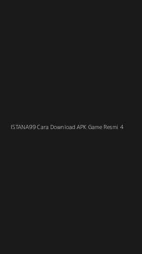 Tampilan Antarmuka Aplikasi Istana99 Cara Download Apk Game Resmi - 4