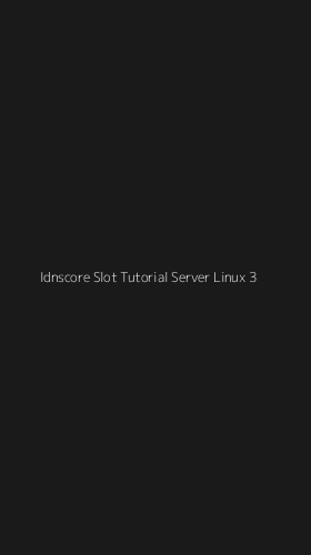 Tampilan Antarmuka Aplikasi Idnscore Slot Tutorial Server Linux - 3