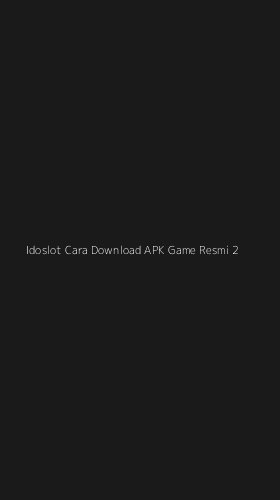 Tampilan Antarmuka Aplikasi Idoslot Cara Download Apk Game Resmi - 2