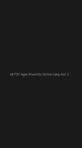 Tampilan Antarmuka Aplikasi Idr707 Agen Roulette Online Uang Asli - 2