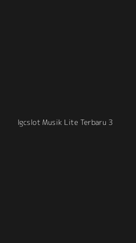 Tampilan Antarmuka Aplikasi Igcslot Musik Lite Terbaru - 3