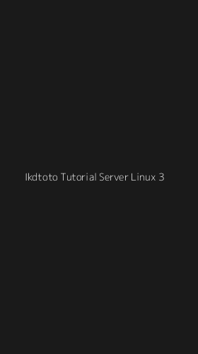 Tampilan Antarmuka Aplikasi Ikdtoto Tutorial Server Linux - 3