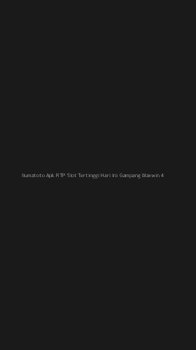 Tampilan Antarmuka Aplikasi Ilumatoto Apk Rtp Slot Tertinggi Hari Ini Gampang Maxwin - 4