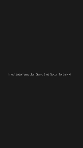 Tampilan Antarmuka Aplikasi Imoettoto Kumpulan Game Slot Gacor Terbaik - 4