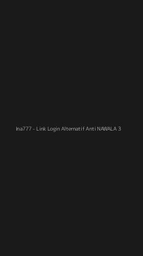 Tampilan Antarmuka Aplikasi Ina777 - Link Login Alternatif Anti NAWALA - 3