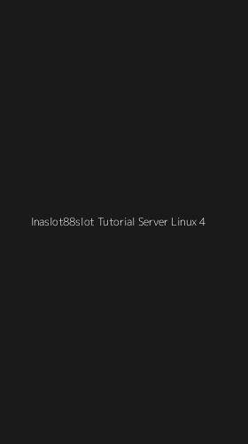 Tampilan Antarmuka Aplikasi Inaslot88slot Tutorial Server Linux - 4