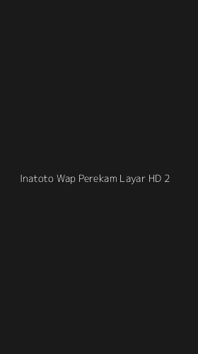 Tampilan Antarmuka Aplikasi Inatoto Wap Perekam Layar Hd - 2