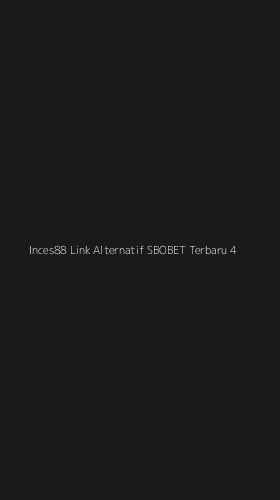 Tampilan Antarmuka Aplikasi Inces88 Link Alternatif Sbobet Terbaru - 4