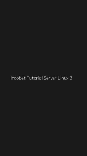 Tampilan Antarmuka Aplikasi Indobet Tutorial Server Linux - 3