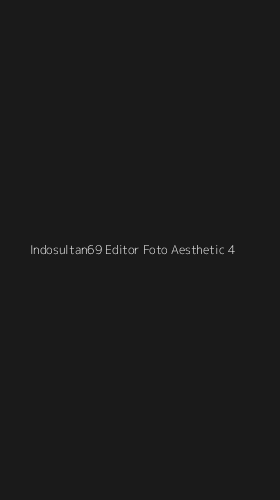 Tampilan Antarmuka Aplikasi Indosultan69 Editor Foto Aesthetic - 4