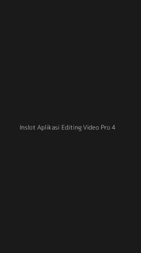 Tampilan Antarmuka Aplikasi Inslot Aplikasi Editing Video Pro - 4